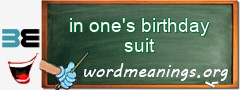 WordMeaning blackboard for in one's birthday suit